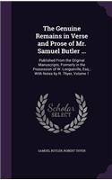 The Genuine Remains in Verse and Prose of Mr. Samuel Butler ...: Published from the Original Manuscripts, Formerly in the Possession of W. Longueville, Esq.; With Notes by R. Thyer, Volume 1