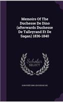Memoirs of the Duchesse de Dino (Afterwards Duchesse de Talleyrand Et de Sagan) 1836-1840