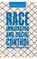 Race, Immigration, and Social Control