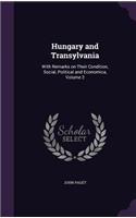 Hungary and Transylvania: With Remarks on Their Condition, Social, Political and Economica, Volume 2