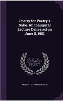 Poetry for Poetry's Sake. an Inaugural Lecture Delivered on June 5, 1901