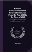 Random Recollections of the House of Commons, From the Year 1830 to the Close of 1835: Including Personal Sketches of the Leading Members of All Parties(English)