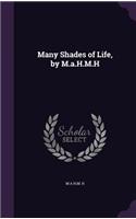 Many Shades of Life, by M.a.H.M.H