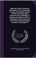 Speeches of Hon. Chauncey M. DePew, LL. D., at the Dinner Given by the Pilgrims Society of New York to the Right Reverend, the Lord Bishop of London, on October 15, 1907, at the Dinner Given by the Lotos Club to Rear-Admiral Robley D. Evans on Nove