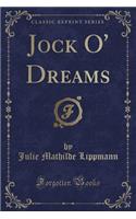 Jock O' Dreams (Classic Reprint)