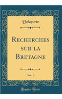 Recherches Sur La Bretagne, Vol. 1 (Classic Reprint)