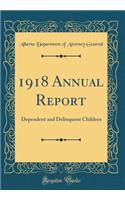 1918 Annual Report: Dependent and Delinquent Children (Classic Reprint)