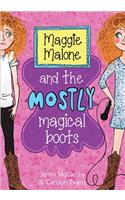 Maggie Malone and the Mostly Magical Boots