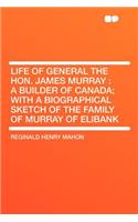 Life of General the Hon. James Murray