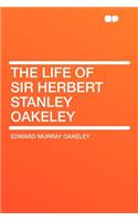 The Life of Sir Herbert Stanley Oakeley