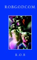 R.O.B.G.O.D.C.O.M.: Volume# 1 1st Thought