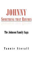 Johnny Something that Rhymes: The Johnson Family Saga