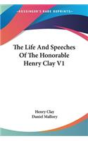 Life And Speeches Of The Honorable Henry Clay V1