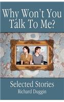 Why Won't You Talk to Me?: Selected Stories