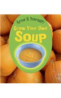 Grow Your Own Soup: (Grow It Yourself!)