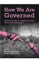 How We Are Governed: Investigations of Communication, Media and Democracy