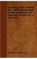 Selecting a Fur Farming Site - With Information on the Equipment and Materials Needed for a Fur Farm