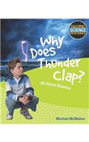 Why Does Thunder Clap?: All about Weather