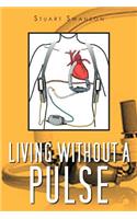 Living Without a Pulse