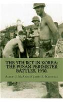 The 5th Rct in Korea: The Pusan Perimeter Battles, 1950.
