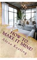 How To... Make It Mine!