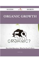 Organic Growth 58 Success Secrets: 58 Mo...