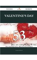 Valentine's Day 53 Success Secrets - 53 Most Asked Questions on Valentine's Day - What You Need to Know