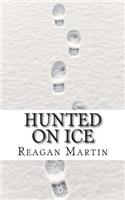 Hunted on Ice: The Search for Alaskan Serial Killer Robert Hansen: The Search for Alaskan Serial Killer Robert Hansen