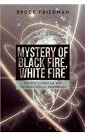 Mystery of Black Fire, White Fire: Science, Kabbalah, and the Question of Beginnings(English)