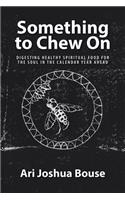 Something to Chew On: Digesting Healthy Spiritual Food for the Soul in the Calendar Year Ahead