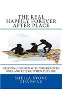 The Real Happily Forever After Place: helping children with where a loved one or pet goes when they die(English)