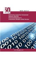 Autonomy Levels for Unmanned Systems (ALFUS) FrameworkVolume II: Framework Models Initial Version