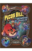 Pecos Bill, Monster Wrangler