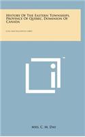 History of the Eastern Townships, Province of Quebec, Dominion of Canada
