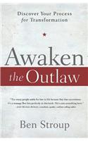 Awaken the Outlaw: Discover Your Process for Transformation