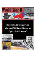 How Effective was Field Marshal William Slim as an Operational Artist?
