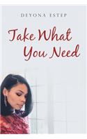 Take What You Need