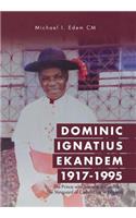 Dominic Ignatius Ekandem 1917-1995: The Prince who became a Cardinal, The Vanguard of Catholicism in Nigeria(English)