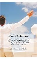 The Redeemed Are Saying So: Testimonials from the Redemed