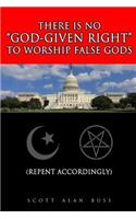 There Is No "God-Given Right" To Worship False Gods