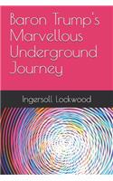 Baron Trump's Marvellous Underground Journey