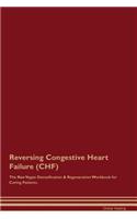 Reversing Congestive Heart Failure (CHF) The Raw Vegan Detoxification & Regeneration Workbook for Curing Patients
