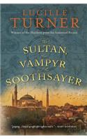 Sultan, the Vampyr and the Soothsayer