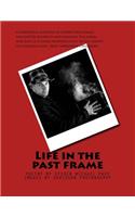 Life in the past frame