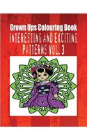 Grown Ups Colouring Book Interesting and Exciting Patterns Vol. 3 Mandalas