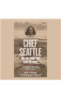 Chief Seattle and the Town That Took His Name