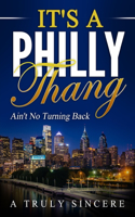 IT'S A Philly Thang: Ain't No Turning Back