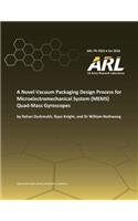 A Novel Vacuum Packaging Design Process for Microelectromechanical System (MEMS) Quad- Mass Gyroscopes