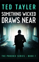 Something Wicked Draws Near: The Phoenix Series Book Seven