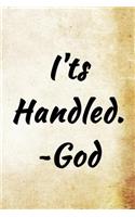 I'ts Handled. - God: Christian Message Writing Journal Lined, Diary, Notebook for Men & Women(Divine Elevation)
